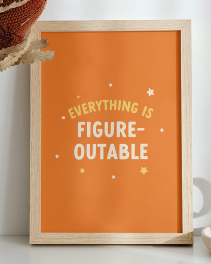 Everything is Figureoutable Art Print